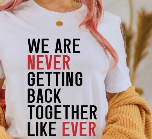 We Are Never Getting Back Together Kids and Adults T-shirt