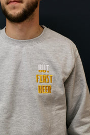But First Beer Text Style Sweatshirt or T-shirt