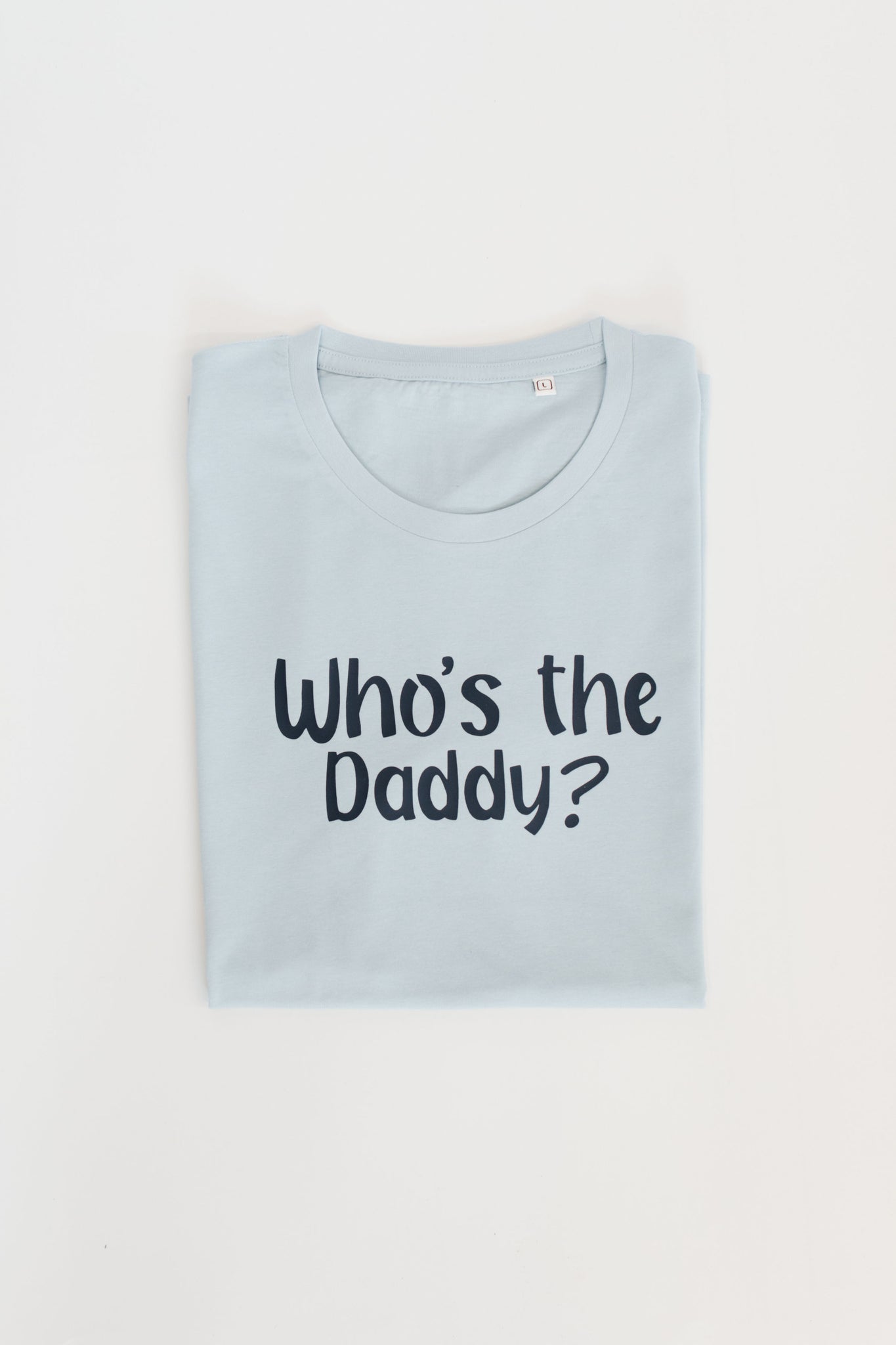 Who's the Daddy? T-shirt