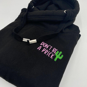 Dont Be A Prick Hoodie | Ted & Stitch