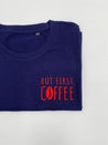 But First Coffee Sweatshirt | Ted & Stitch