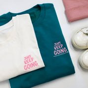 Just Keep Going Tee, Sweatshirt or Hoodie